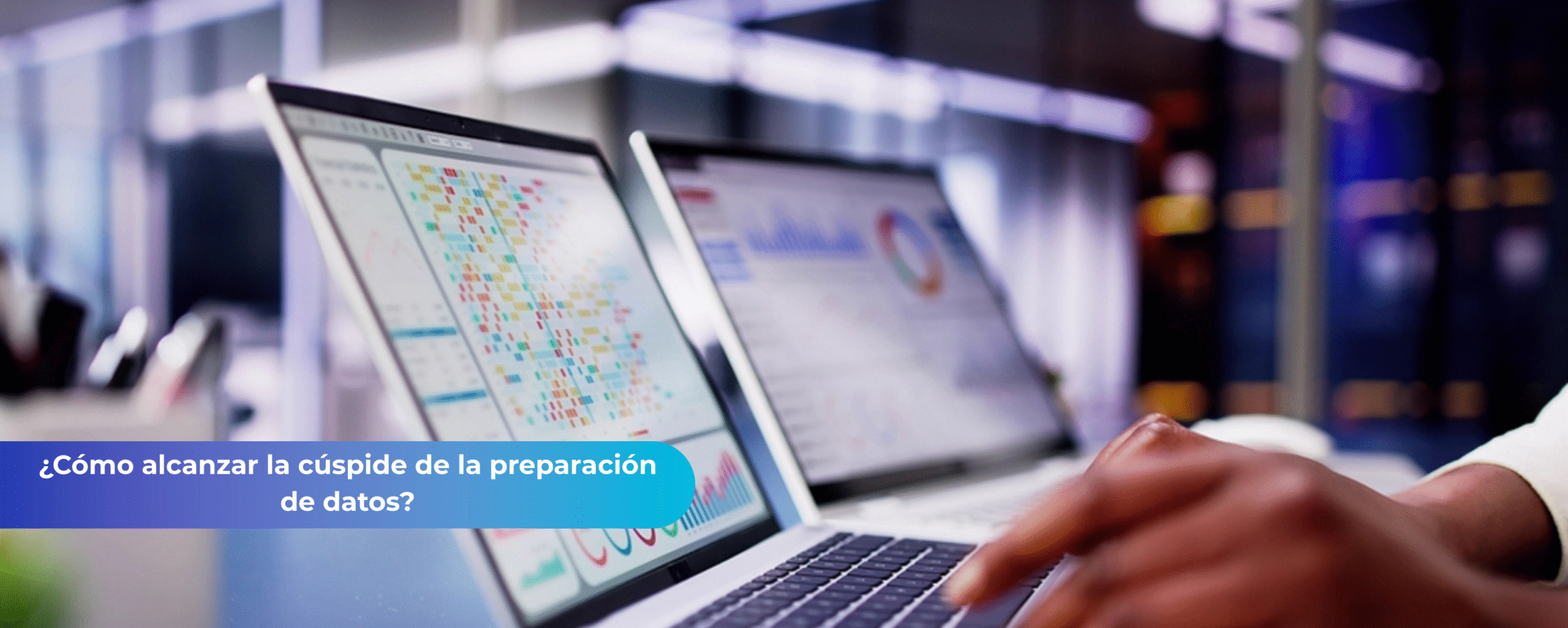 ¿Cómo alcanzar la cúspide de la preparación de datos?